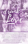 Drunk in Love: A Wedding Anthology of Sweet and Steamy Romantic Short Stories - Kristen Luciani, A.D. Justice, A.M. Johnson, Amy Daws, Carey Heywood, Elle Brooks, Isabelle Richards, J.D. Hollyfield, Jeannine Collette, Kandi Steiner, Kathryn Andrews, Katy Regnery, Liv Morris, Mariah Dietz, M.D. Saperstein, Meghan Quinn, Melissa Collins, Ryan Ringbloom