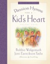Passion Hymns for a Kid's Heart (Hymns for a Kid's Heart, Vol. 4) - Bobbie Wolgemuth, Joni Eareckson Tada