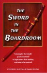 The Sword in the Boardroom - Stephen F. Kaufman