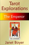 The Emperor (Tarot Explorations Card-by-Card) - Janet Boyer