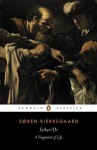 Either/Or: A Fragment of Life (Penguin Classics) - Soren Kierkegaard, Victor Eremita, Alastair Hannay, Alastair Hannay