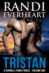 Tristan (A Kendall Family Novel, #1) - Randi Everheart