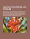 Joueur Des Kings de Los Angeles: Liste Des Joueurs Des Kings de Los Angeles, Wayne Gretzky, Jari Kurri, Cristobal Huet, Kevin Stevens - Livres Groupe