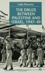 The Druze Between Palestine And Israel, 1947 49 - Laila Parsons