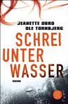 Schrei unter Wasser: Kriminalroman (German Edition) - Jeanette Øbro, Ole Tornbjerg, Patrick ZÃ¶ller