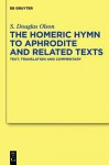 The "Homeric Hymn to Aphrodite" and Related Texts: Text, Translation and Commentary - S. Douglas Olson