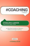 # COACHING tweet Book01: 140 Bite-Sized Insights On Making A Difference Through Executive Coaching - Sterling Lanier, Rajesh Setty