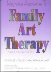 Integrative Approaches to Family Art Therapy - Cathy A. Malchiodi