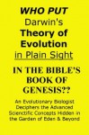 Who Put Darwin's Theory of Evolution IN THE BIBLE??? An Evolutionary Biologist Decodes the Advanced Scientific Metaphors in the Book of Genesis & Beyond - Jeff T Bowles