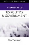 A Glossary of U.S. Politics and Government - Alex Thomson