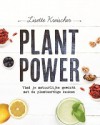 Plant Power: vind je natuurlijke gewicht met de plantaardige keuken - Lisette Kreischer