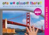 Are We Almost There? San Francisco: Where to Go and What to Do with the Kids - Karen Misuraca