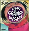 Den grådige ungen - Gro Dahle, Svein Nyhus