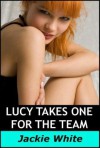 Lucy Takes One for the Team - Jackie White