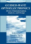 Guided-Wave Optoelectronics: Device Characterization, Analysis, and Design - Theodor Tamir