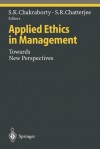 Applied Ethics in Management: Towards New Perspectives - Shitangsu K. Chakraborty, Samir R. Chatterjee