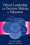 Ethical Leadership and Decision Making in Education: Applying Theoretical Perspectives to Complex Dilemmas - Joan Poliner Shapiro, Jacqueline A. Stefkovich