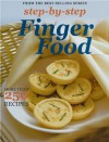 Step by Step Finger Food: More than 250 Recipes - Murdoch Books