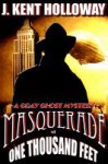 Masquerade at One Thousand Feet - J. Kent Holloway