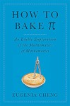 How to Bake Pi: An Edible Exploration of the Mathematics of Mathematics - Eugenia Cheng