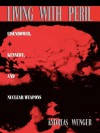 Living with Peril: Eisenhower, Kennedy, and Nuclear Weapons - Andreas Wenger