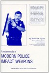 Fundamentals of Modern Police Impact Weapons - Massad Ayoob