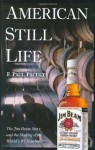 American Still Life: The Jim Beam Story and the Making of the World's #1 Bourbon - F. Paul Pacult