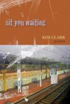 Sit You Waiting - Kim Clark