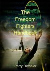 The Freedom Fighters Handbook - Perry Ritthaler