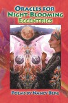 Oracles for Night-Blooming Eccentrics - Nancy Berg