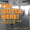 I'm Outta Here: how co-working is making the office obsolete - Drew Jones, Todd Sundsted, Tony Bacigalupo