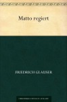 Matto regiert (German Edition) - Friedrich Glauser