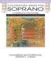 Coloratura Arias for Soprano - Complete Package: with Diction Coach and Accompaniment CDs (G. Schirmer Opera Anthology) - Robert L. Larsen