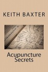 Acupuncture Secrets - Keith Baxter