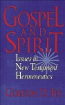 Gospel and Spirit: Issues in New Testament Hermeneutics - Gordon D. Fee