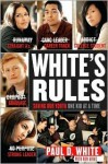 White's Rules: Saving Our Youth One Kid at a Time - Paul D. White, Ron Arias