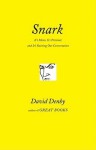 Snark: A Polemic in Seven Fits (It's Mean, It's Personal, and It's Ruining Our Conversation) - David Denby