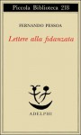 Lettere alla fidanzata - Fernando Pessoa, Antonio Tabucchi