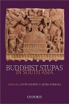 Buddhist Stupas in South Asia: Recent Archaeological, Art-Historical, and Historical Perspectives - Akira Shimada, Jason Hawkes