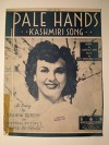 378 KEY OF Bb "PALE HANDS " KASHMIRI SONG " BY LAWRENCE HOPE & AMY WOODFORDE FINDEN FROM "I HEAR YOUR VOICE" BY EVANS & BUTLER AND "ONE LOVE FOR EVER" BY LESLIE - SMITH & AMES DYRENFORTH 1942 - LAWRENCE HOPE, AMY WOODFORDE FINDEN AND 4 OTHERS.