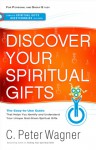 Discover Your Spiritual Gifts: Identify and Understand Your Unique God-Given Spiritual Gifts - C. Peter Wagner