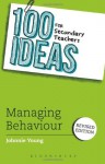 100 Ideas for Secondary Teachers: Managing Behaviour (100 Ideas for Teachers) - Johnnie Young