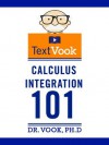 Calculus Integration 101: The TextVook - Dr. Vook