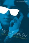 Modernism Is the Literature of Celebrity (Literary Modernism Series) - Jonathan Goldman