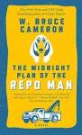 The Midnight Plan of the Repo Man: A Novel (Ruddy McCann) - W. Bruce Cameron