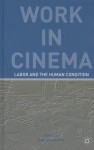 Work in Cinema: Labor and the Human Condition - Ewa Mazierska