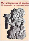 Maya Sculpture of Copan: The Iconography - Claude-François Baudez