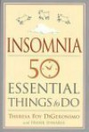 Insomnia: 50 Essential Things To Do - Theresa Foy DiGeronimo, Frank DiMaria