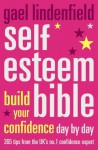 Gael Lindenfield's Self-Esteem Bible: Build Your Confidence Day by Day - Gael Lindenfield