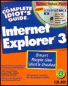 The Complete Idiot's Guide To Internet Explorer 3 - Joe Kraynak